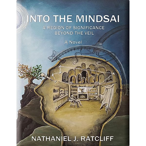 Into the Mindsai: A Region of Significance Beyond the Veil, Nathaniel Ratcliff