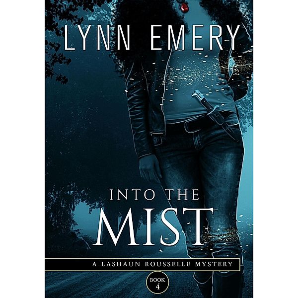 Into the Mist (LaShaun Rousselle Mystery, #4) / LaShaun Rousselle Mystery, Lynn Emery