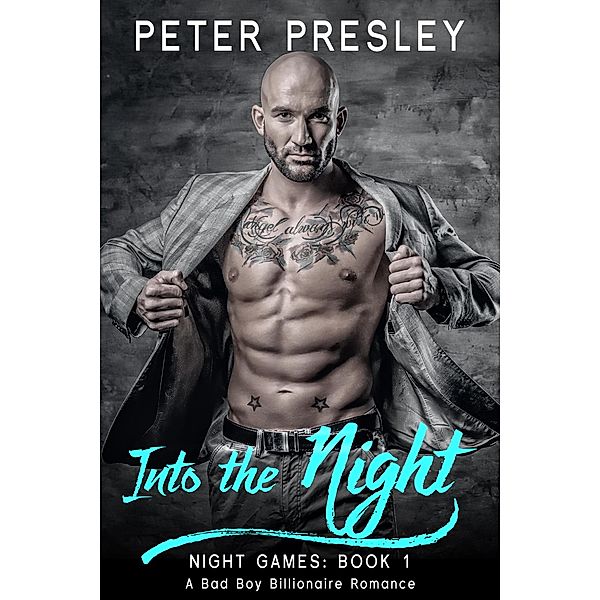 Into the Night: A Bad Boy Billionaire Romance (Night Games, #1), Peter Presley