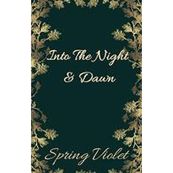 Into The Night & Dawn (The Short Story Collection) / The Short Story Collection, Spring Violet