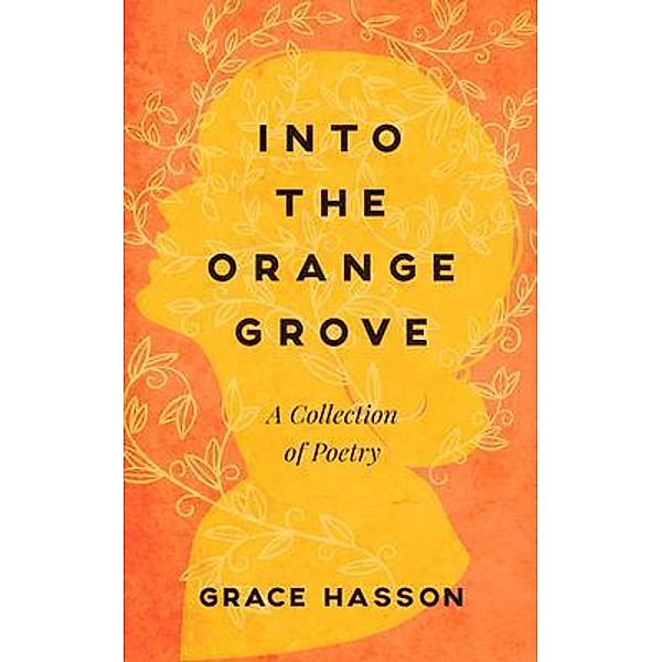 Into the Orange Grove / New Degree Press, Grace Hasson