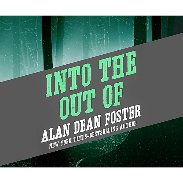 Into the Out of, Alan Dean Foster