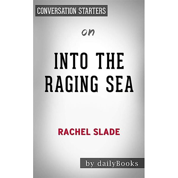 Into The Raging Sea: by Rachel Slade | Conversation Starters, dailyBooks