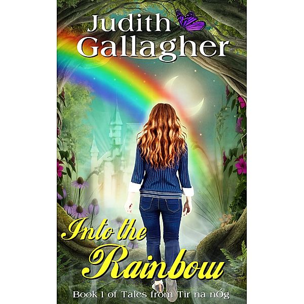 Into the Rainbow (Tales from Tir na nOg, #1) / Tales from Tir na nOg, Judith Gallagher