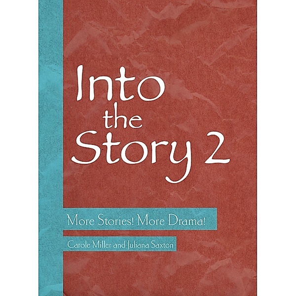 Into the Story 2 / ISSN, Carole Miller, Juliana Saxton