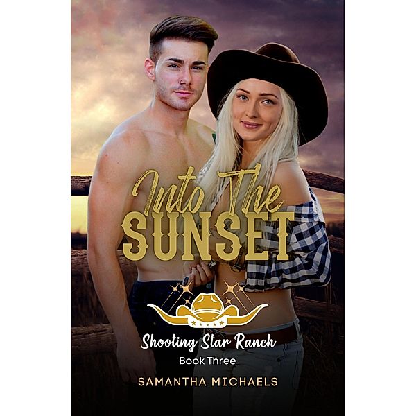 Into the Sunset (The Shooting Star Ranch Trilogy, #3) / The Shooting Star Ranch Trilogy, Samantha Michaels