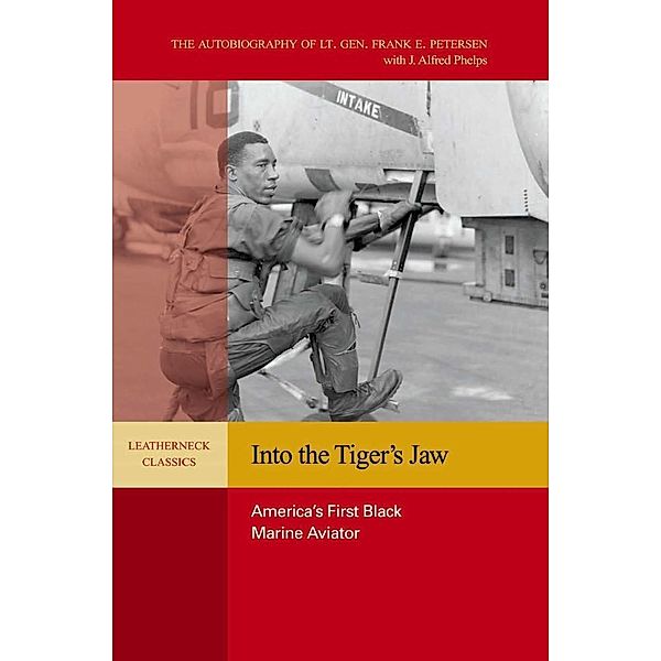 Into the Tiger's Jaw / Leatherneck Classics, Frank E Petersen, Alfred J Phelps