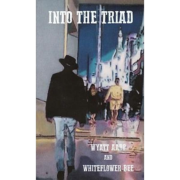 Into The Triad / Factitional Books, Wyatt Aarp, Whiteflower Bee