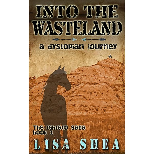 Into the Wasteland - A Dystopian Journey / A Dystopian Journey, Lisa Shea