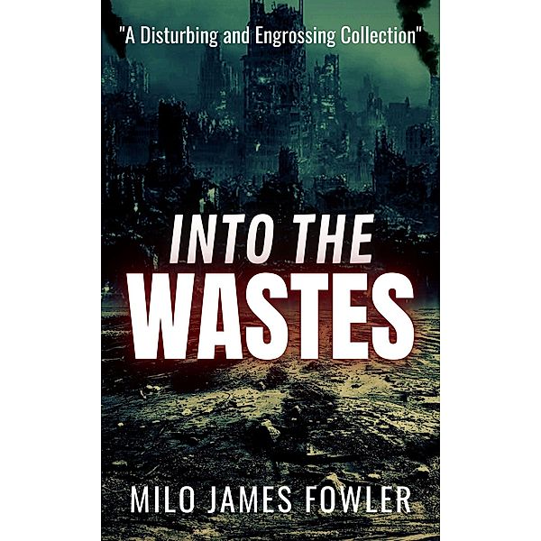 Into the Wastes, Milo James Fowler
