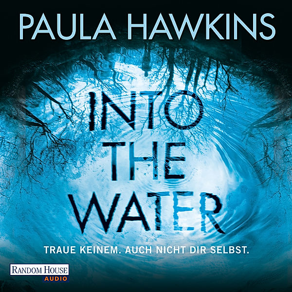 Into the Water - Traue keinem. Auch nicht dir selbst., Paula Hawkins