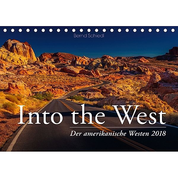 Into the West - Der amerikanische Westen (Tischkalender 2018 DIN A5 quer) Dieser erfolgreiche Kalender wurde dieses Jahr, Bernd Schiedl
