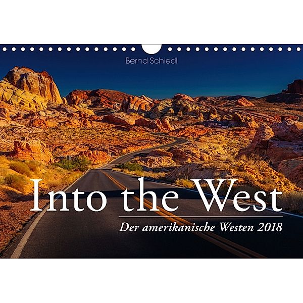 Into the West - Der amerikanische Westen (Wandkalender 2018 DIN A4 quer) Dieser erfolgreiche Kalender wurde dieses Jahr, Bernd Schiedl