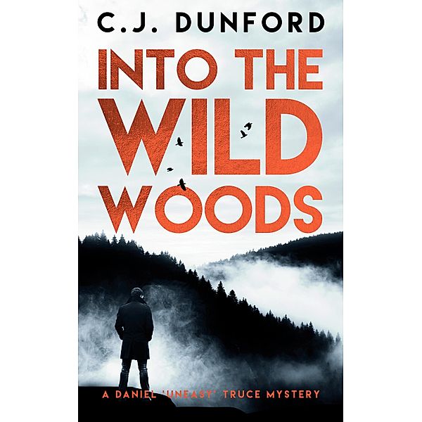 Into the Wild Woods / A Daniel Truce Mystery Bd.2, C. J. Dunford