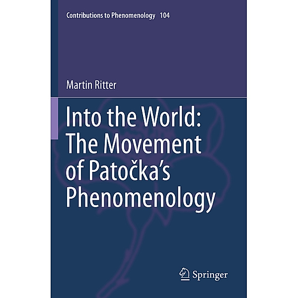 Into the World: The Movement of Patocka's Phenomenology, Martin Ritter