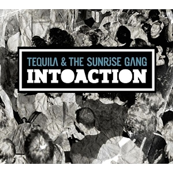 Intoaction, Tequila And The Sunrise Gang