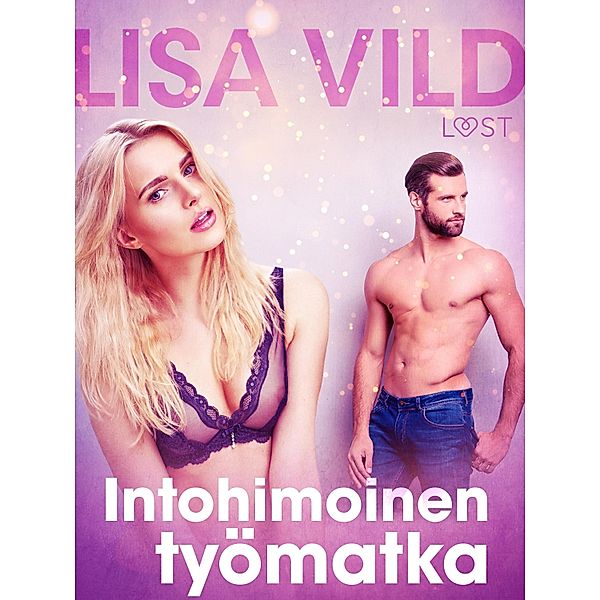 Intohimoinen työmatka - eroottinen novelli, Lisa Vild