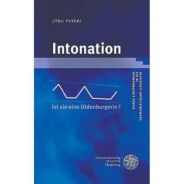 Intonation / Kurze Einführungen in die germanistische Linguistik Bd.16, Jörg Peters