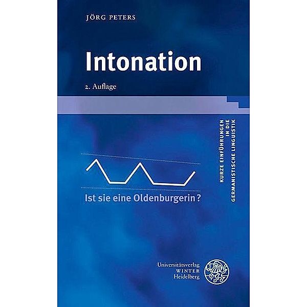 Intonation / Kurze Einführungen in die germanistische Linguistik Bd.16, Jörg Peters