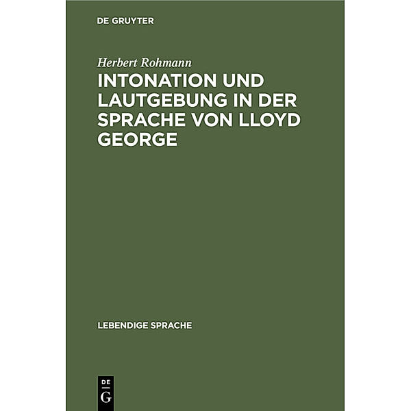 Intonation und Lautgebung in der Sprache von Lloyd George, Herbert Rohmann