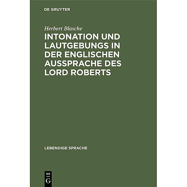 Intonation und Lautgebungs in der englischen Aussprache des Lord Roberts, Herbert Blasche