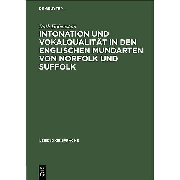 Intonation und Vokalqualität in den englischen Mundarten von Norfolk und Suffolk, Ruth Hohenstein