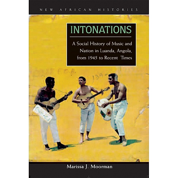 Intonations / New African Histories, Marissa J. Moorman