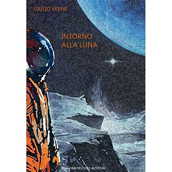 Intorno alla luna, Giulio Verne