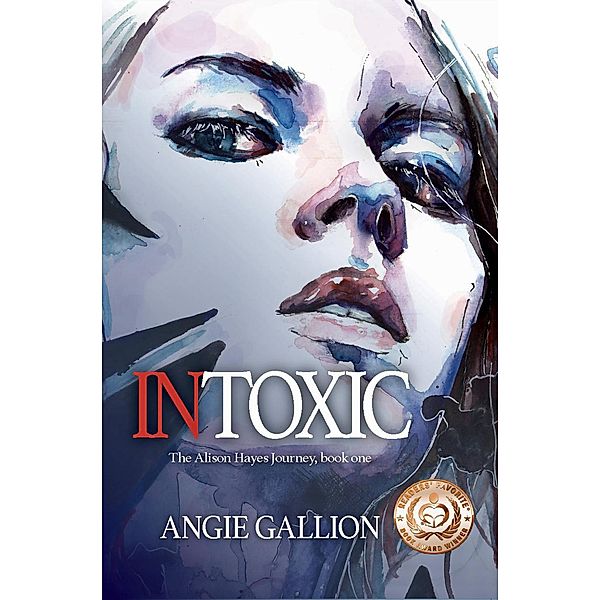 Intoxic (The Alison Hayes Journey, #1) / The Alison Hayes Journey, Angie Gallion