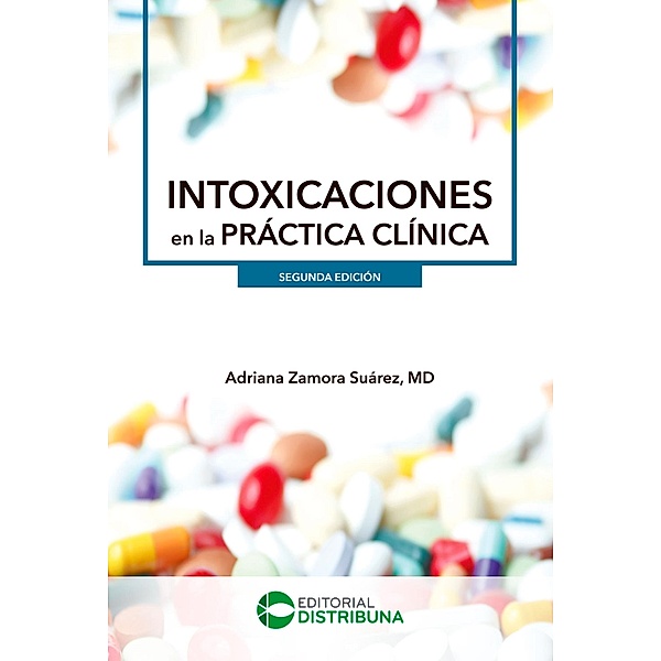 Intoxicaciones en la Práctica Clínica - Segunda edición, Adriana Zamora Suárez