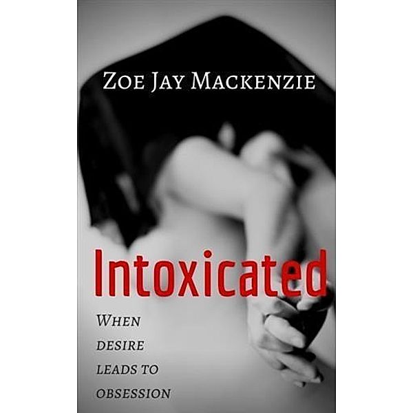 Intoxicated, Zoe Jay Mackenzie