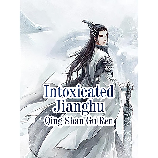 Intoxicated Jianghu / Funstory, Qing ShanGuRen