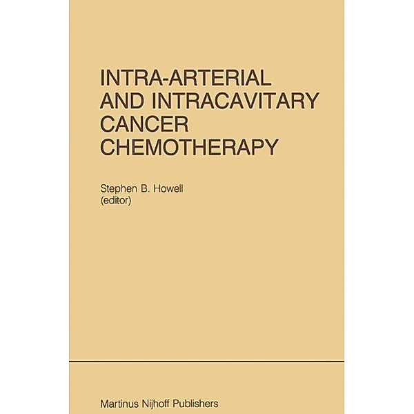 Intra-Arterial and Intracavitary Cancer Chemotherapy / Developments in Oncology Bd.26