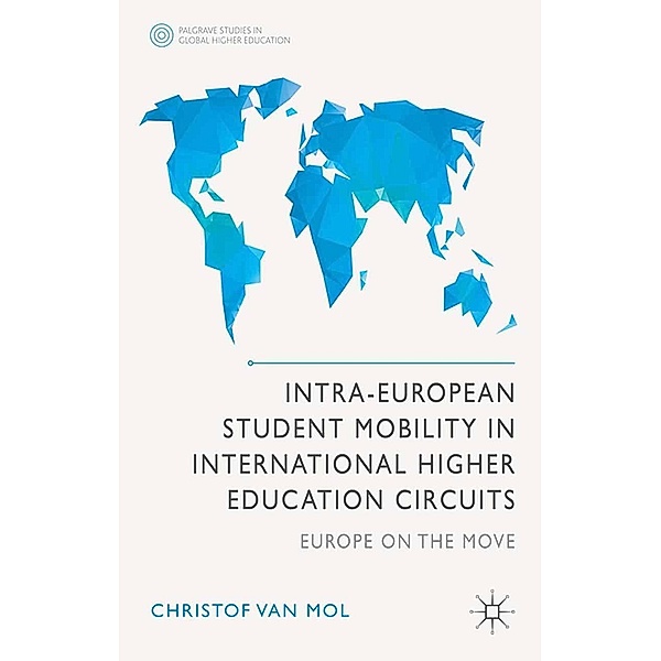 Intra-European Student Mobility in International Higher Education Circuits / Palgrave Studies in Global Higher Education, Christof van Mol