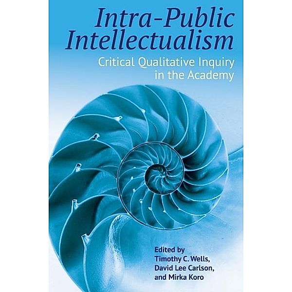 Intra-Public Intellectualism / Qualitative Inquiry: Critical Ethics, Justice, and Activism