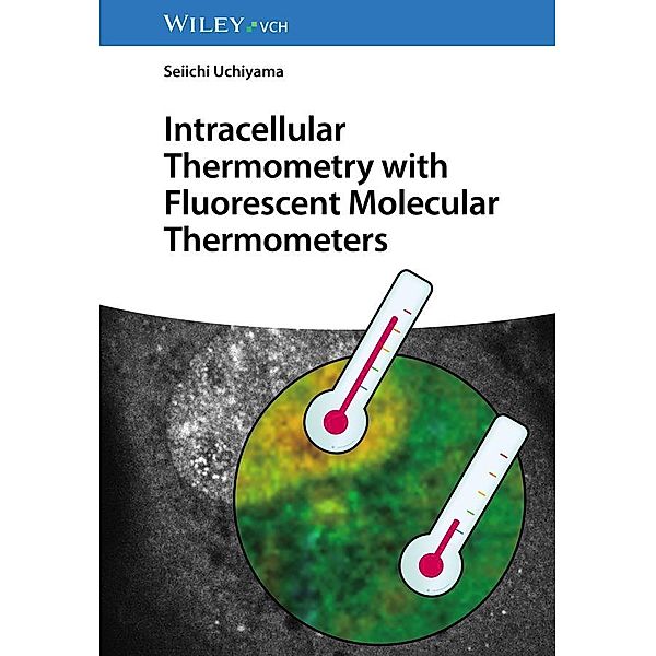 Intracellular Thermometry with Fluorescent Molecular Thermometers, Seiichi Uchiyama
