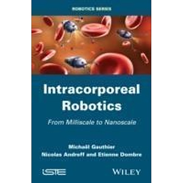 Intracorporeal Robotics, Michaël Gauthier, Nicolas Andreff, Etienne Dombre