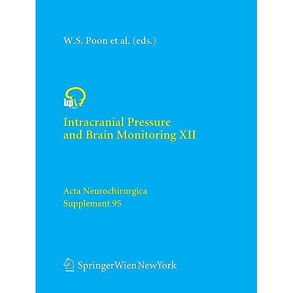 Intracranial Pressure and Brain Monitoring XII / Acta Neurochirurgica Supplement Bd.95
