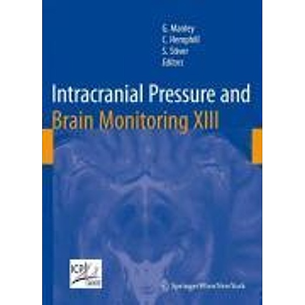 Intracranial Pressure and Brain Monitoring XIII / Acta Neurochirurgica Supplement Bd.102