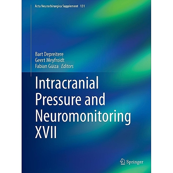 Intracranial Pressure and Neuromonitoring XVII / Acta Neurochirurgica Supplement Bd.131