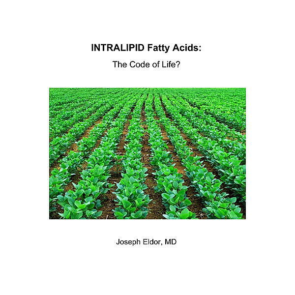 Intralipid Fatty Acids: The Code of Life ?, Joseph Eldor