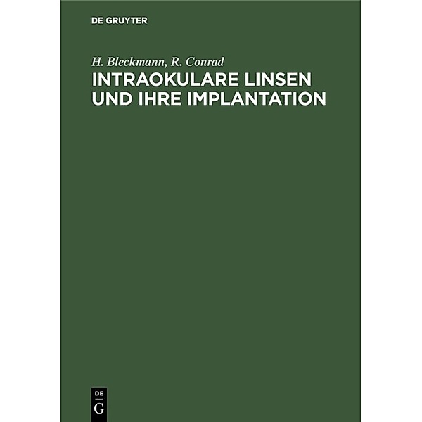 Intraokulare Linsen und ihre Implantation, Heinrich Bleckmann, Rainer Conrad