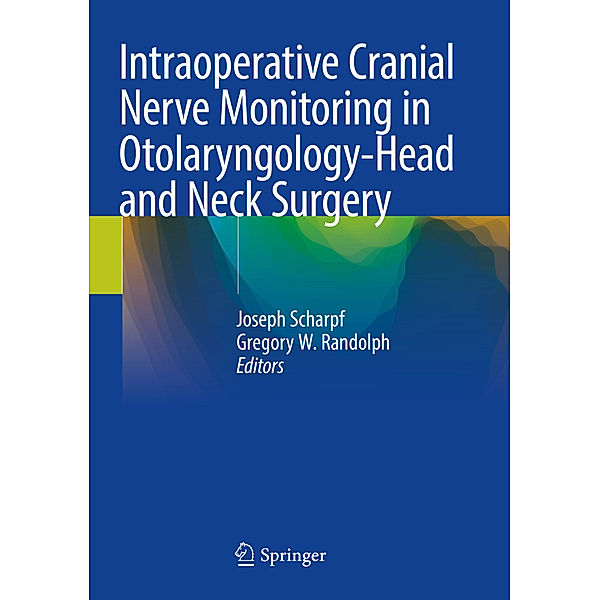 Intraoperative Cranial Nerve Monitoring in Otolaryngology-Head and Neck Surgery