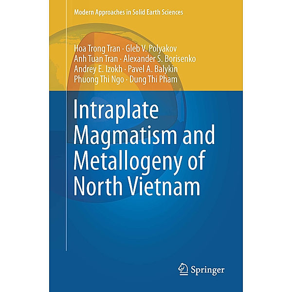 Intraplate Magmatism and Metallogeny of North Vietnam, Hoa Trong Tran, Gleb V. Polyakov, Anh Tuan Tran, Alexander S. Borisenko, Andrey E. Izokh, Pavel A. Balykin, Phuong Thi Ngo, Dung Thi Pham