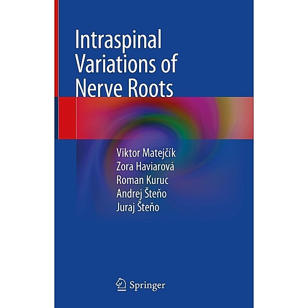 Intraspinal Variations of Nerve Roots, Viktor Matejcík, Zora Haviarová, Roman Kuruc, Andrej Steno, Juraj Steno