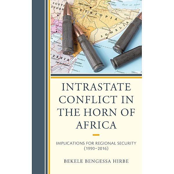 Intrastate Conflict in the Horn of Africa, Bekele Bengessa Hirbe