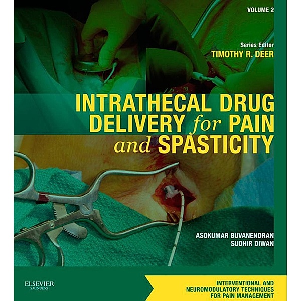 Intrathecal Drug Delivery for Pain and Spasticity E-Book, Asokumar Buvanendran, Sudhir Diwan, Timothy Deer