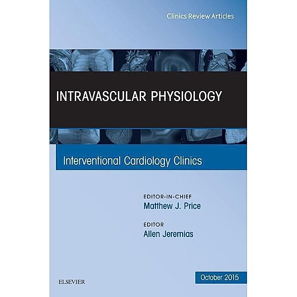 Intravascular Physiology, An Issue of Interventional Cardiology Clinics, Allen Jeremias