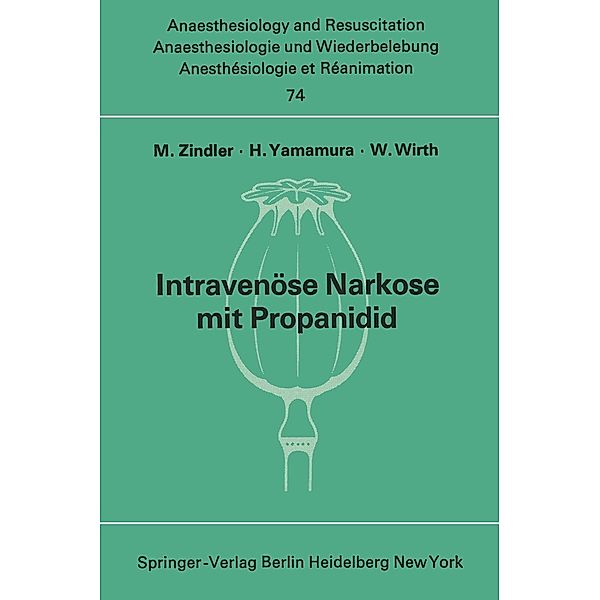 Intravenöse Narkose mit Propanidid / Anaesthesiologie und Intensivmedizin Anaesthesiology and Intensive Care Medicine Bd.74