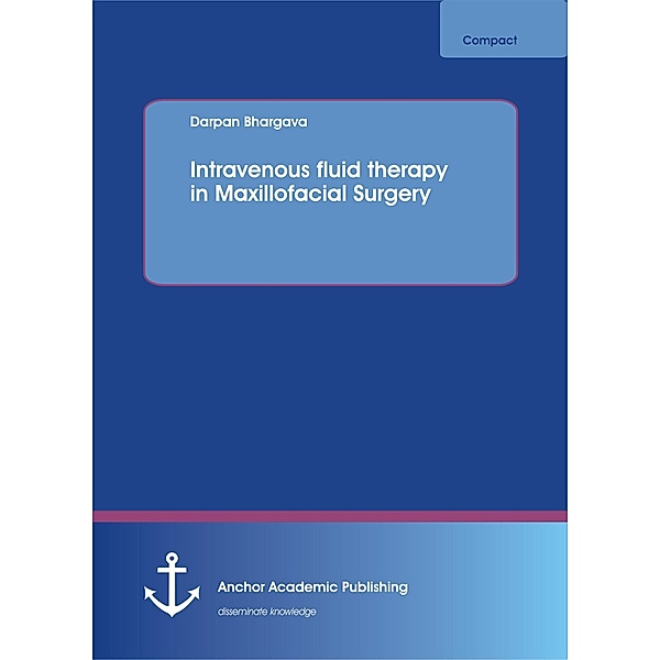 Intravenous fluid therapy in Maxillofacial Surgery, Darpan Bhargava